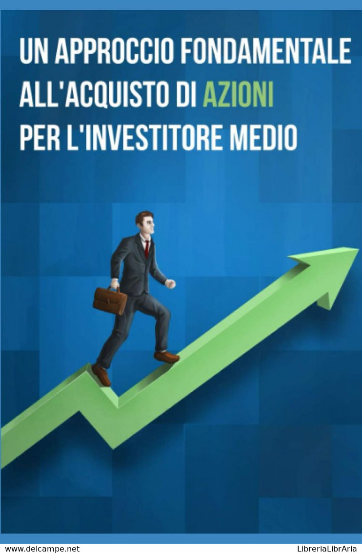 Un Approccio Fondamentale All'Acquisto Di Azioni Per L'Investitore Medio - Droit Et économie