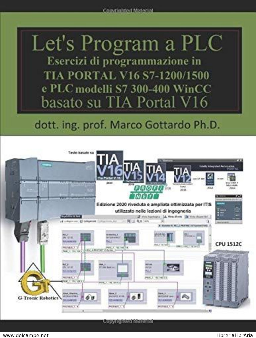 Let’s Program A PLC!!! (Quinta Edizione 2020): Esercizi Di Programmazione In TIA Portal V16 S7-1200/1500 E PLC Modelli S - Altri & Non Classificati