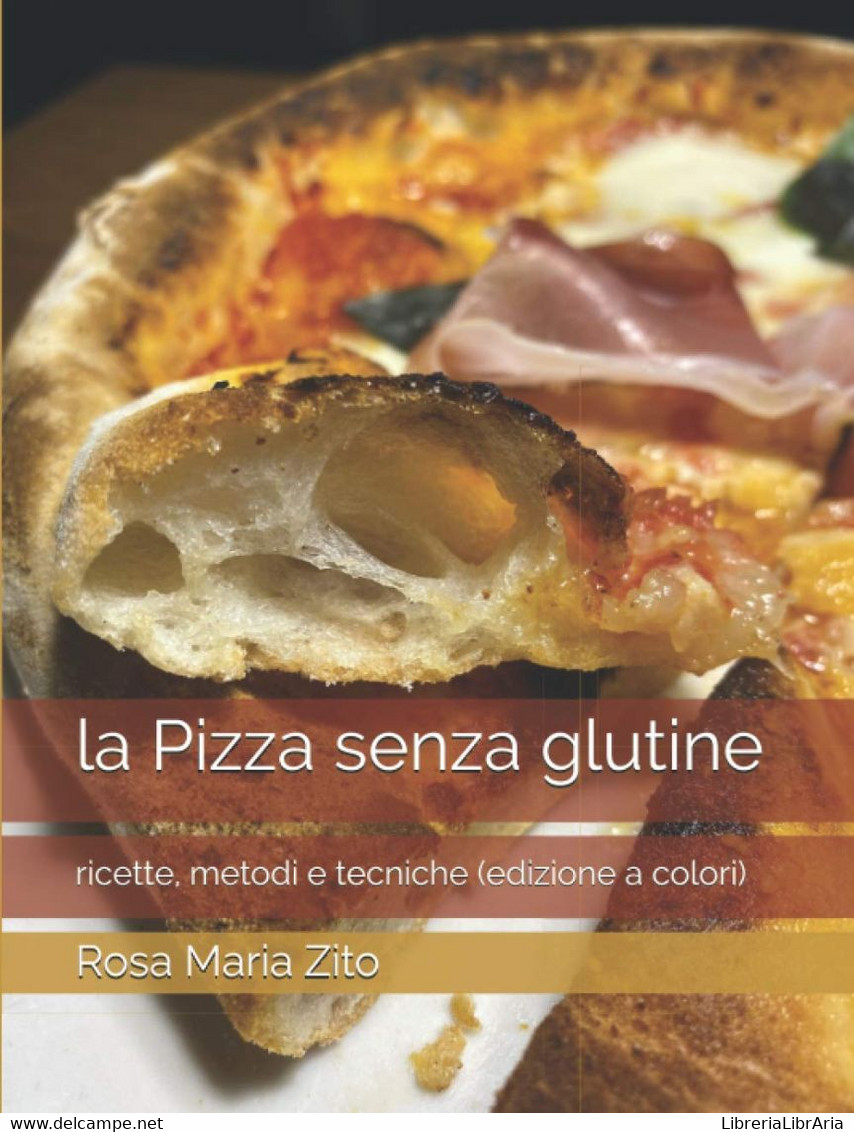La Pizza Senza Glutine: Ricette, Metodi E Tecniche (edizione A Colori) - Altri & Non Classificati