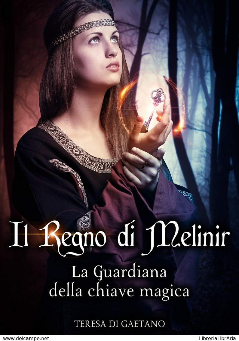 Il Regno Di Melinir. La Guardiana Della Chiave Magica - Sciencefiction En Fantasy