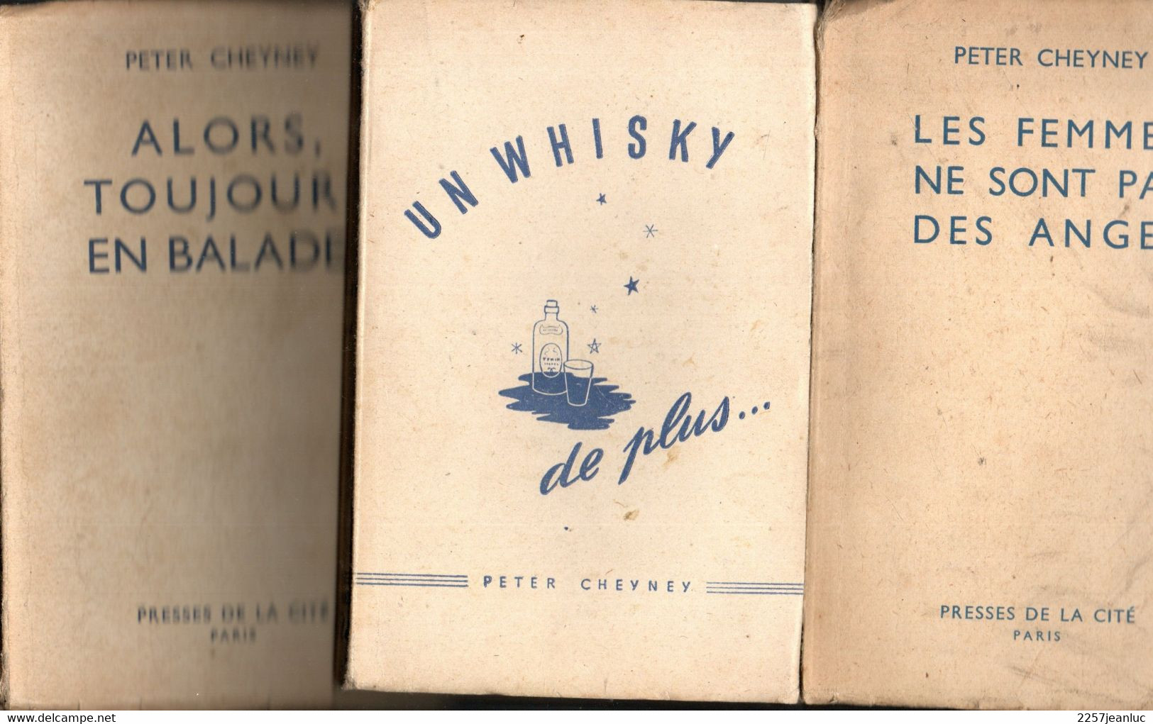 3 Livres De Peter Cheyney - Un Whisky De Plus - Alors Toujours En Balade? Les Femmes Ne Sont Pas Des Anges Editions 1947 - Presses De La Cité