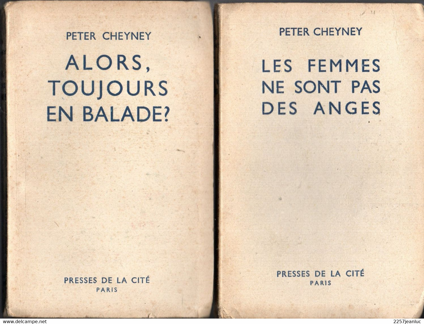 2 Livres De Peter Cheyney -  Les Femmes Ne Sont Pas Des Anges - Alors Toujours En Balade? - Editions 1947 - Presses De La Cité