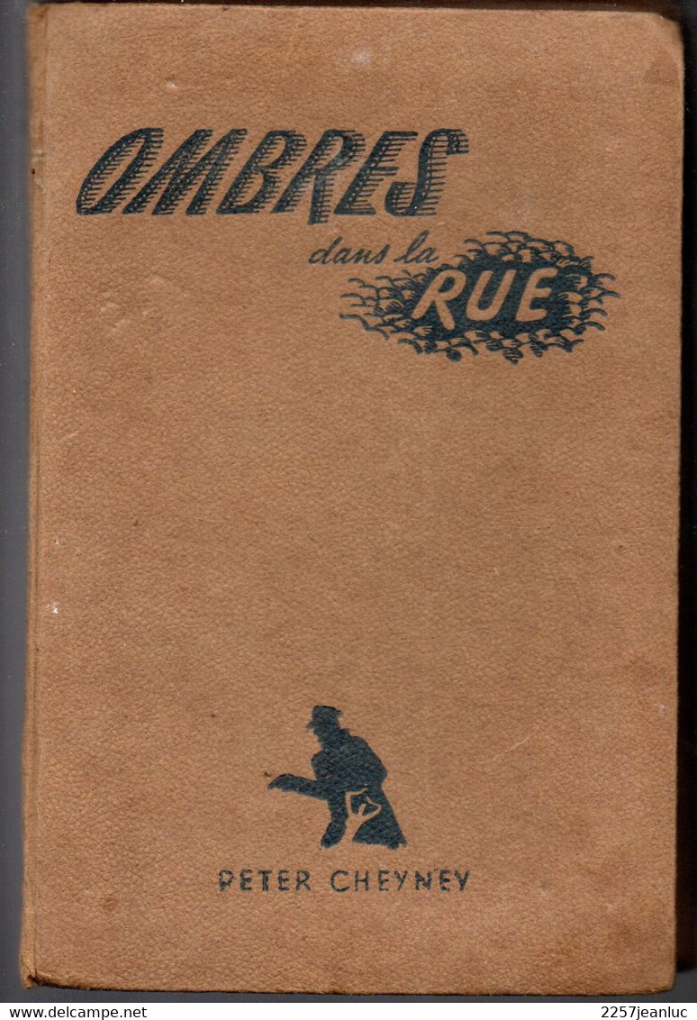 2 Livres De Peter Cheyney - Duel Dans L'ombre Et Ombres Dans La Rue - éditions De 1945 Et 1946 - Presses De La Cité