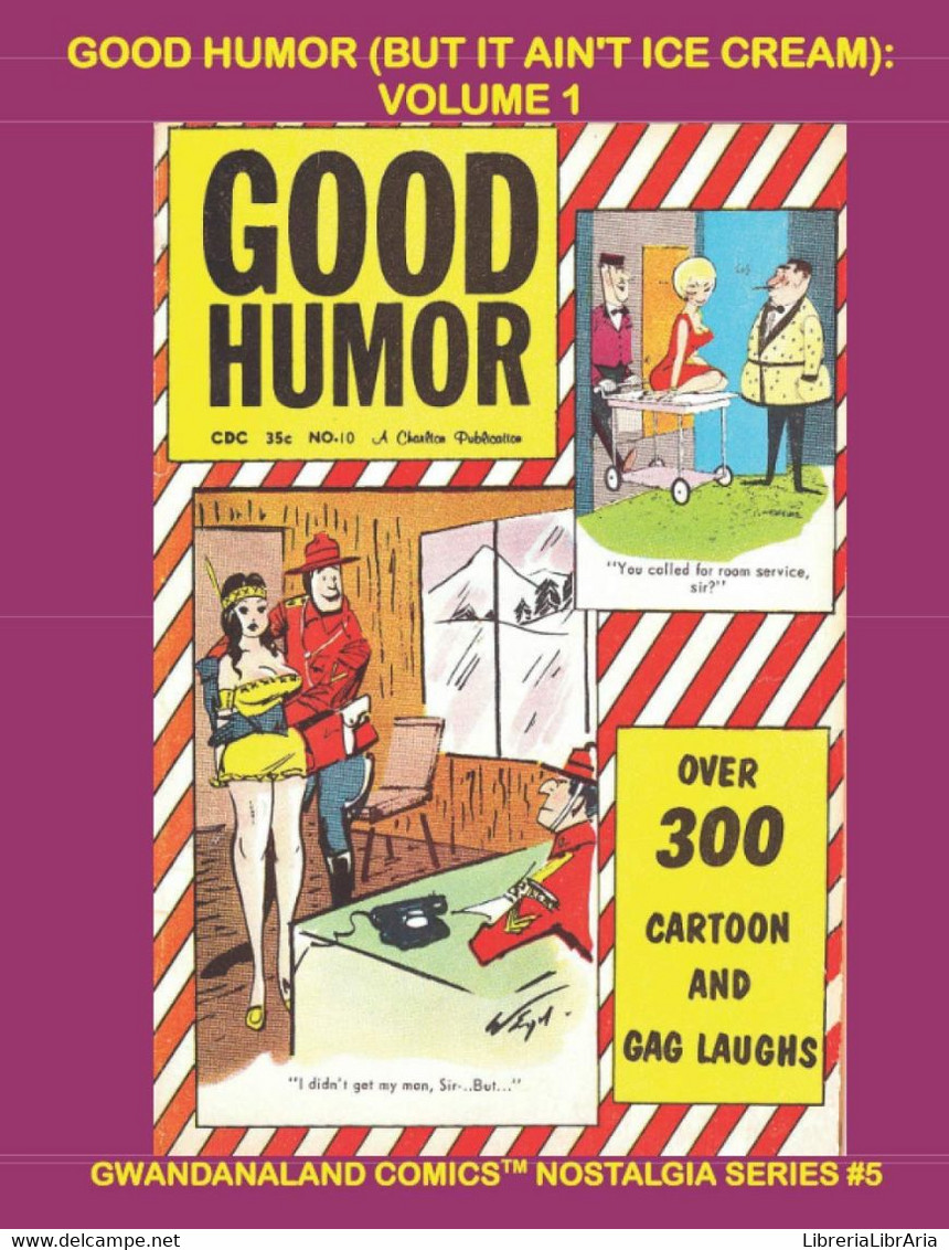 Good Humor (But It Ain't Ice Cream): Volume 1: Gwandanaland Comics Nostalgia Series #5 -- The Cartoons And Gags Your Par - Umoristici