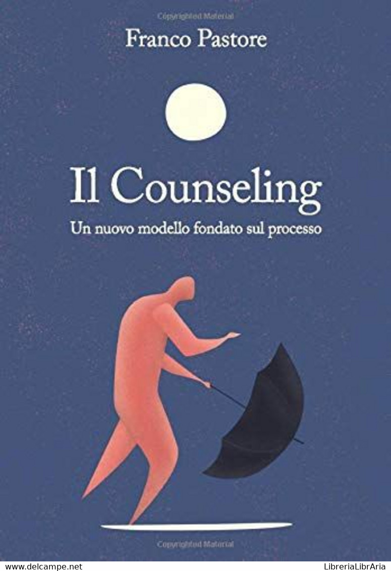 Il Counseling: Un Nuovo Modello Fondato Sul Processo - Medicina, Psicología