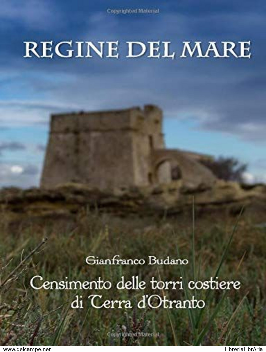 Regine Del Mare Censimento Delle Torri Costiere Di Terra D'otranto - Arte, Architettura