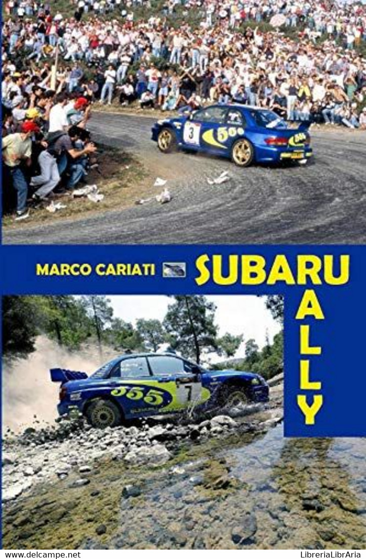 Subaru Rally La Storia Sportiva Della Casa Delle Pleiadi Nel WRC E In Italia - Historia, Filosofía Y Geografía