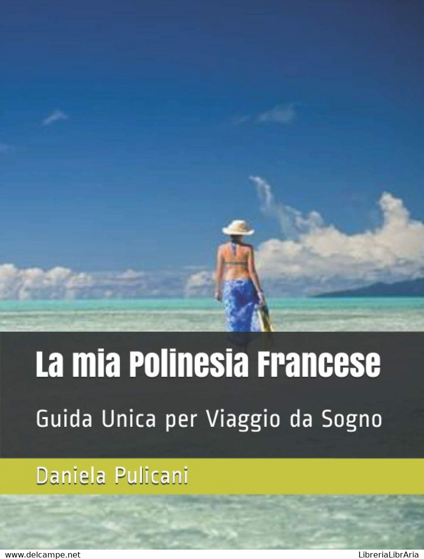 La Mia Polinesia Francese: Guida Unica Per Viaggio Da Sogno - Toerisme, Reizen