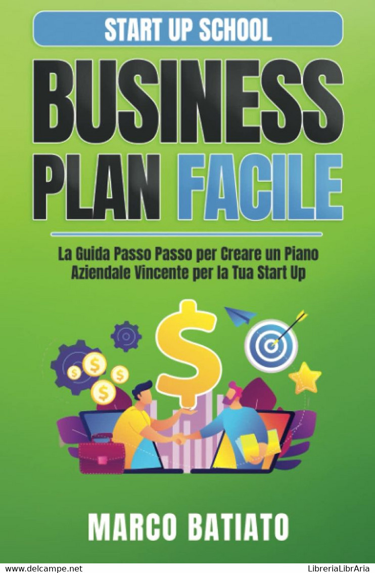 Business Plan Facile La Guida Passo Passo Per Creare Un Piano Aziendale Vincente Per La Tua Start Up - Droit Et économie