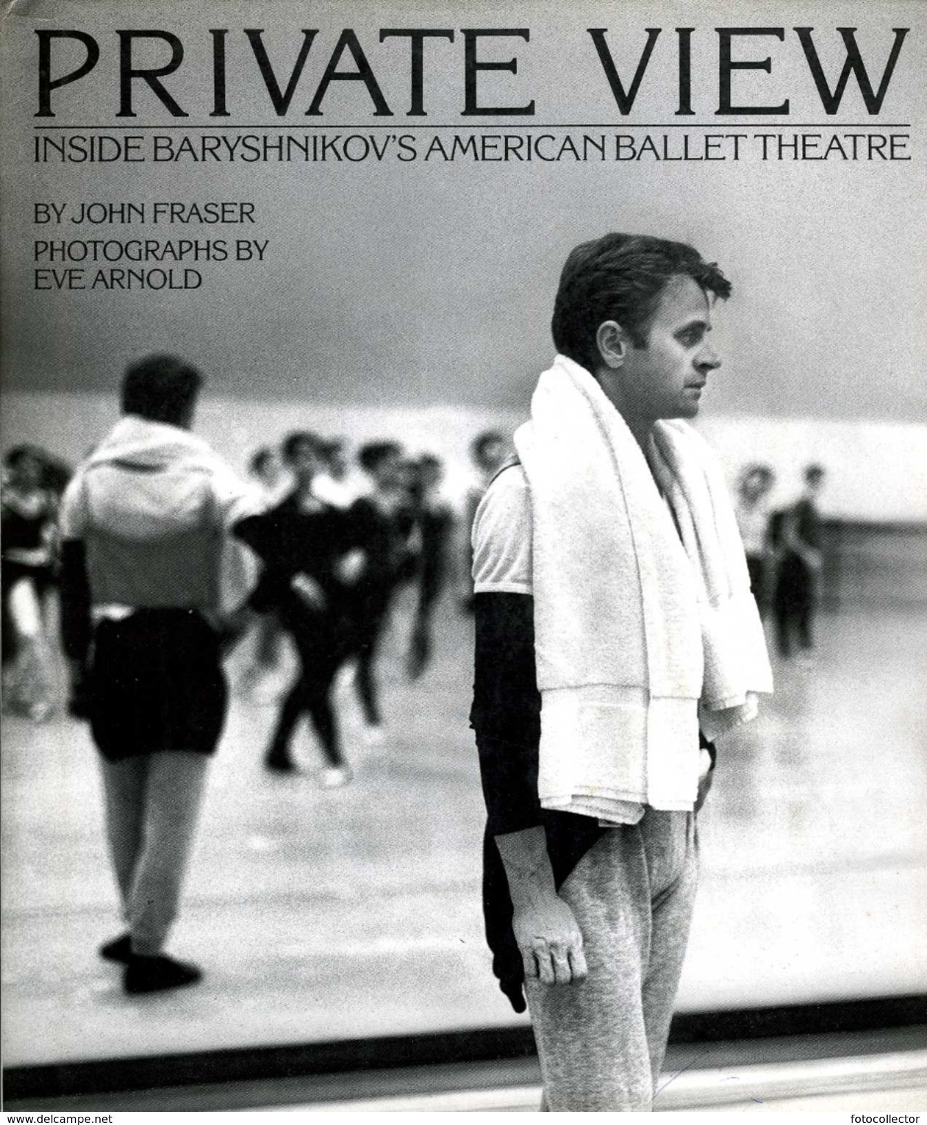 Danse : Private View Inside Baryshnikov's American Ballet Theatre Par Fraser Photographs Eve Arnold (ISBN 0241127203) - Otros & Sin Clasificación