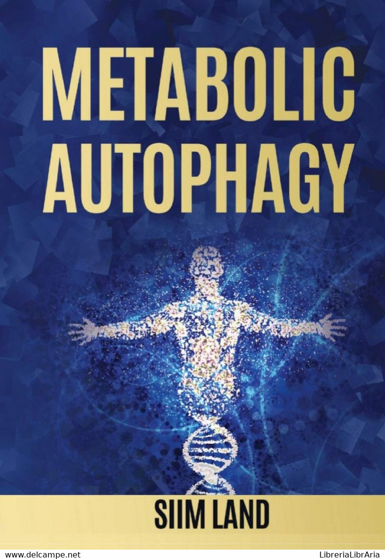 Metabolic Autophagy Practice Intermittent Fasting And Resistance Training To Build Muscle And Promote Longevity - Médecine, Psychologie