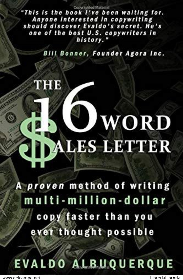 The 16-Word Sales Letter(tm) A Proven Method Of Writing Multi-Million-dollar Copy Faster Than You Ever Thought Possible - Law & Economics