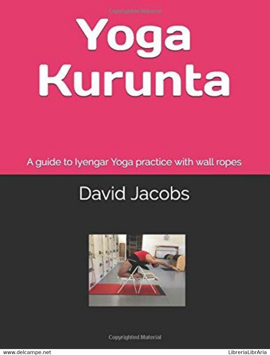 Yoga Kurunta A Guide To Iyengar Yoga Practice With Wall Ropes - Health & Beauty