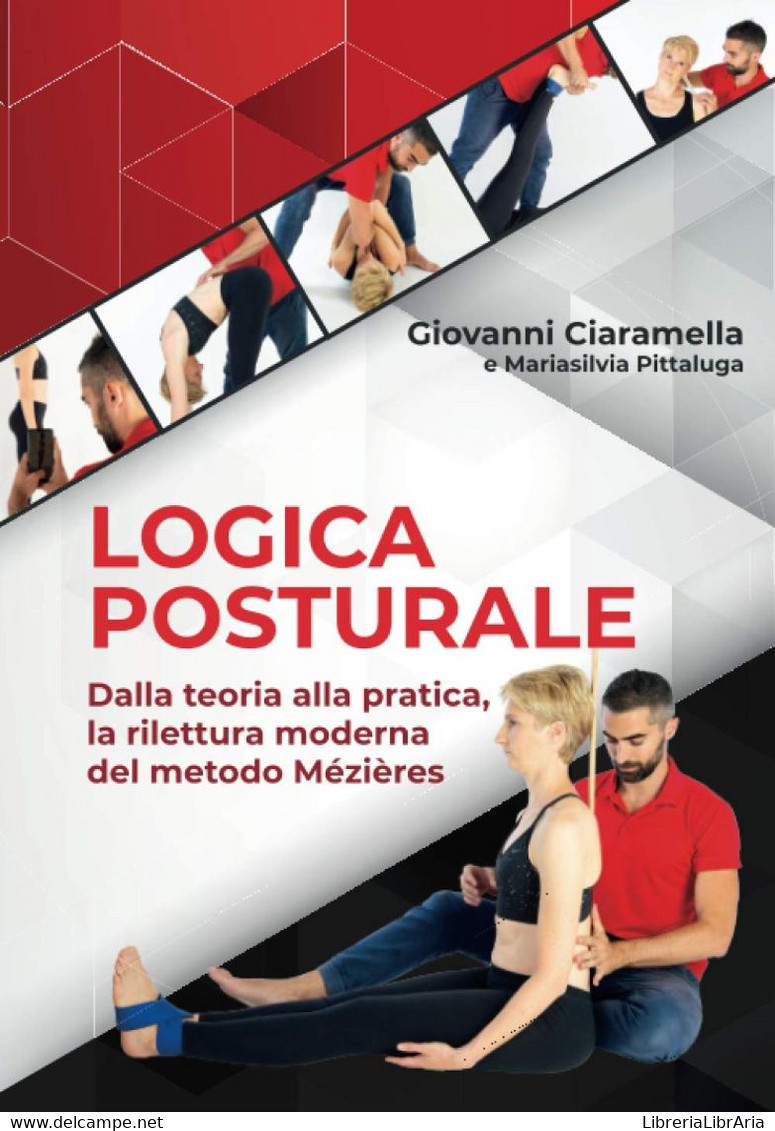 LOGICA POSTURALE: Dalla Teoria Alla Pratica, La Rilettura Moderna Del Metodo Mézières - Medicina, Biología, Química