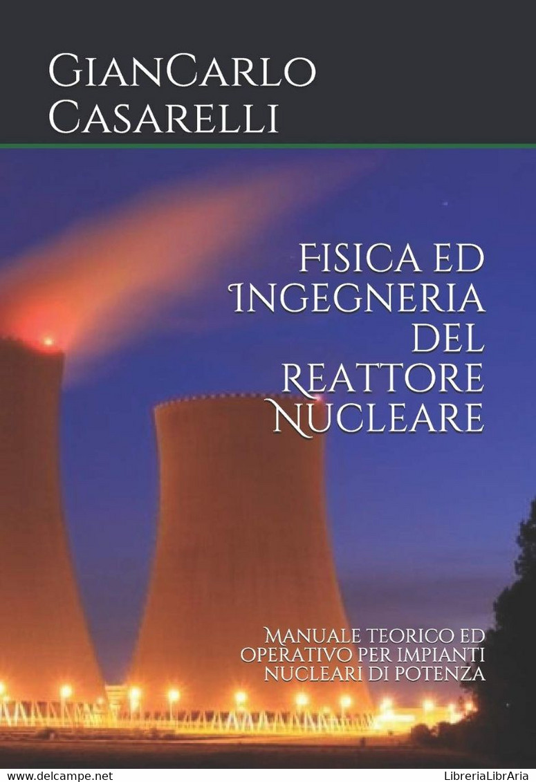 Fisica Ed Ingegneria Del Reattore Nucleare Manuale Teorico Ed Operativo Per Impianti Nucleari Di Potenza - Wiskunde En Natuurkunde