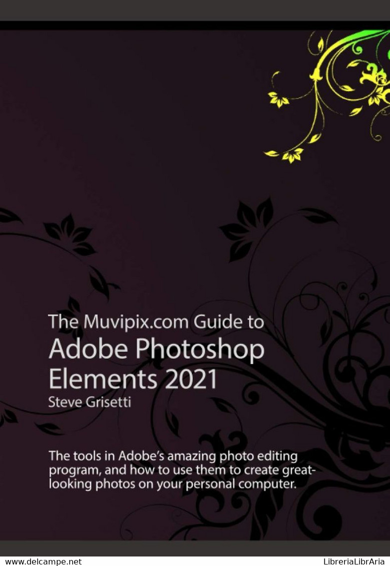 The Muvipix.com Guide To Adobe Photoshop Elements 2021: The Tools, And How To Use The, In Adobe's Photo Editing Program - Informatica