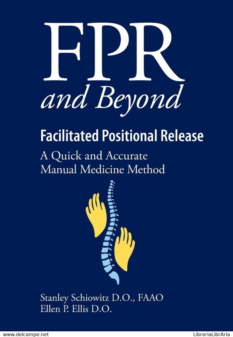 FPR And Beyond Facilitated Positional Release A Quick And Accurate Manual Medicine Method - Medicina, Biología, Química