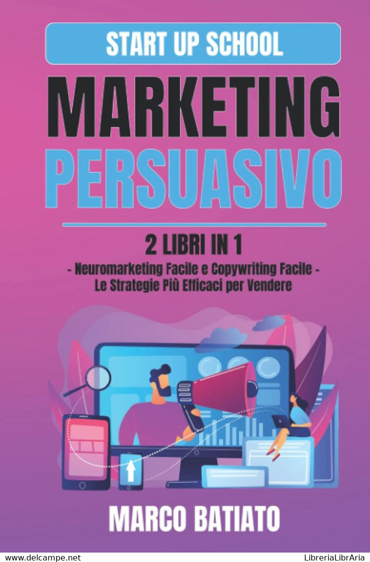 Marketing Persuasivo: 2 Libri In 1 – Neuromarketing Facile E Copywriting Facile – Le Strategie Più Efficaci Per Vendere - Diritto Ed Economia