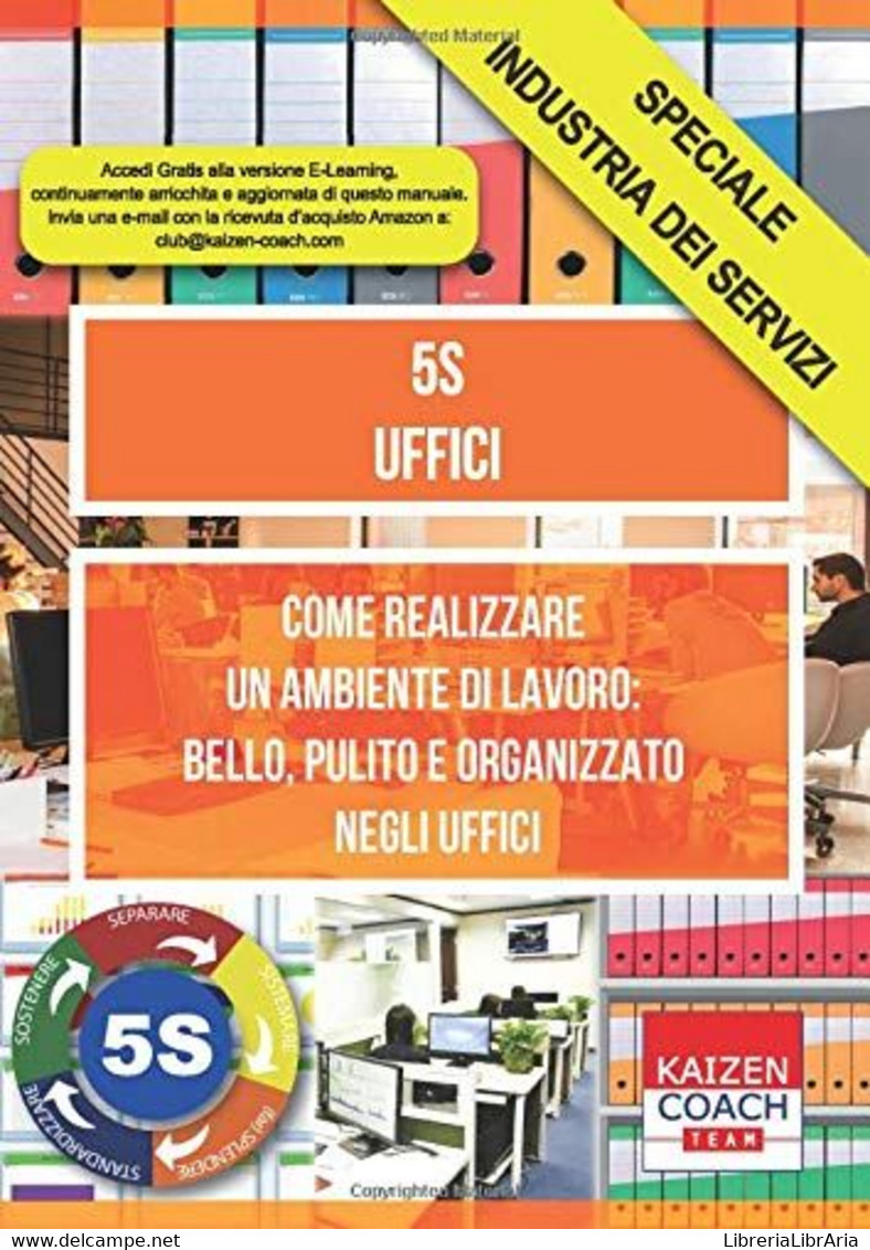 5S - Uffici Come Realizzare Un Ambiente Di Lavoro: Bello, Pulito E Organizzato Negli Uffici - Diritto Ed Economia