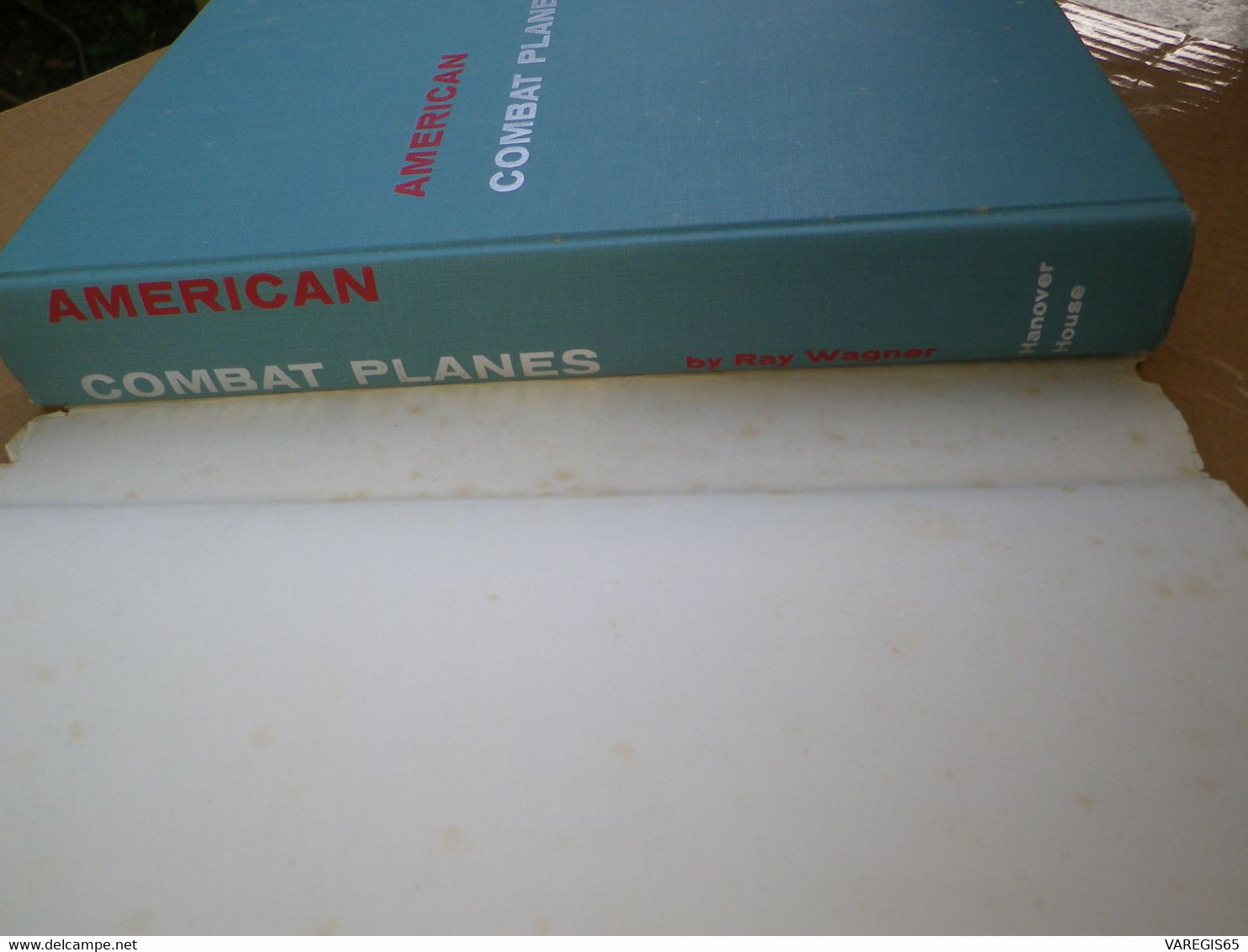 AMERICAN COMBAT PLANES - LES AVIONS DE COMBAT DES USA - RAY WAGNER - ANNEES 60 - TRES NOMBREUSES PHOTOS - 447 PAGES - Forces Armées Américaines