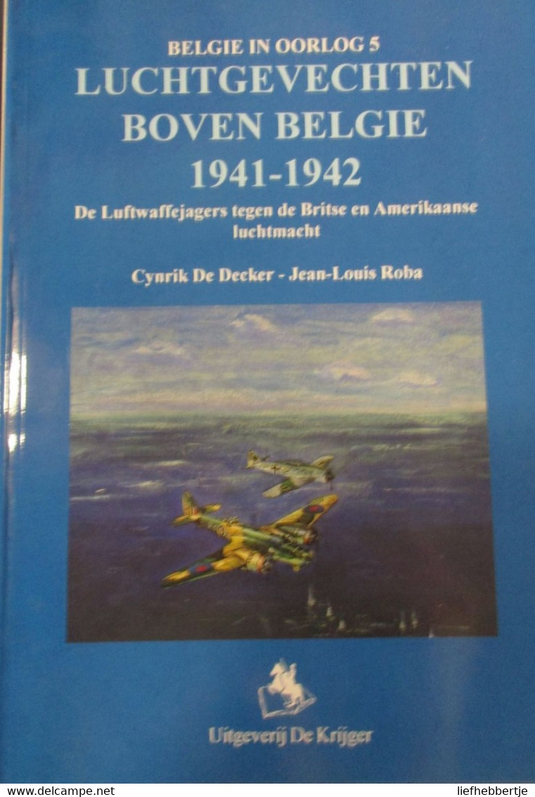 Luchtgevechten Boven België 1941-1942 - De Luftwaffejagers Tijdens De Britse En ... -  Wevelgem - War 1939-45