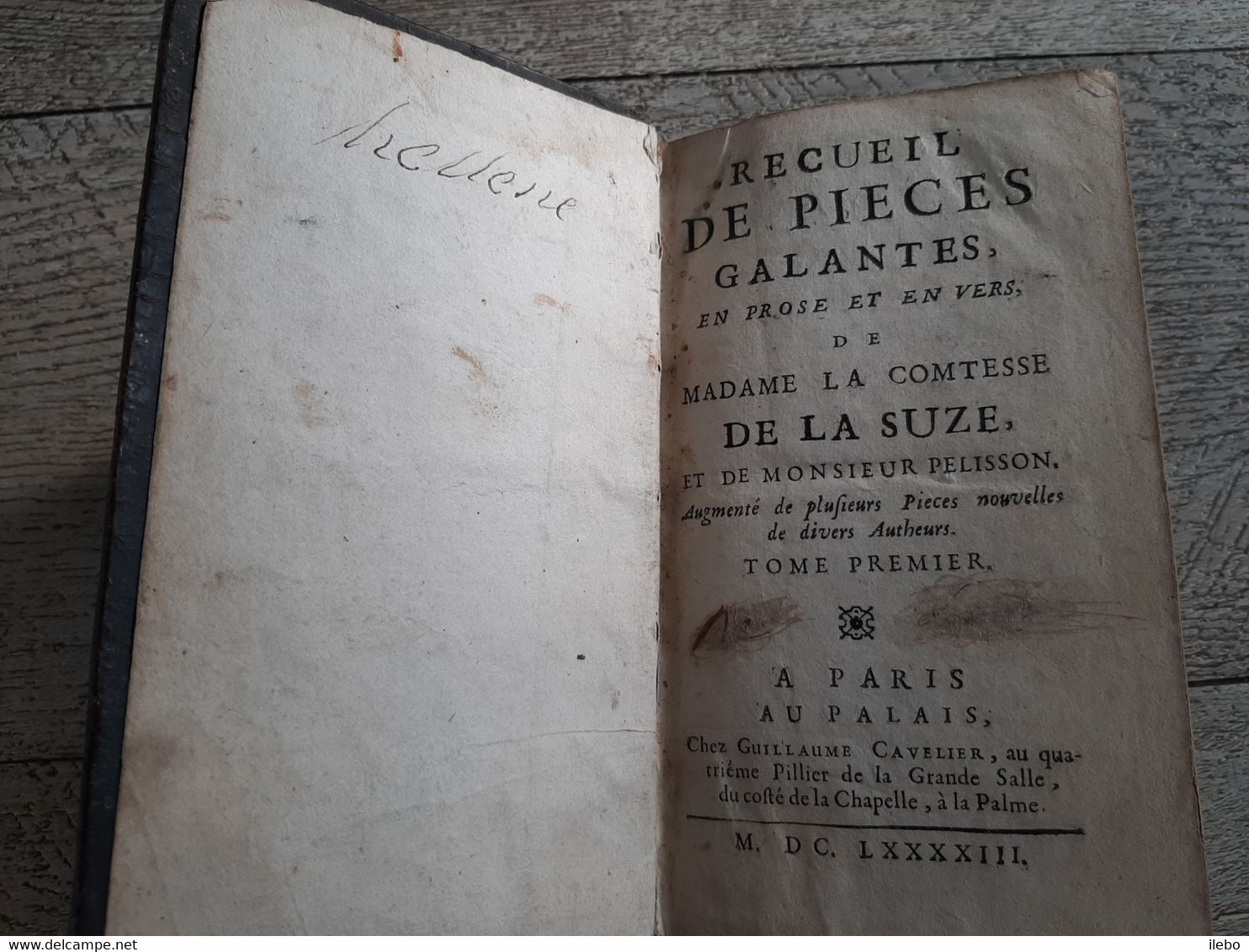 Recueil De Pièces Galantes En Prose Et En Vers De Madame La Comtesse De La Suze Et De Monsieur Pelisson Complet 1693 - Antes De 18avo Siglo