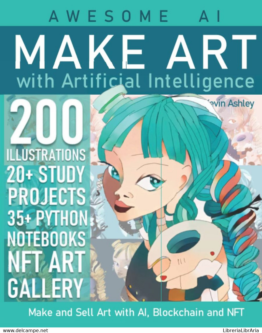 Make Art With Artificial Intelligence: Make And Sell Your Art With AI, Blockchain And NFT - Informática