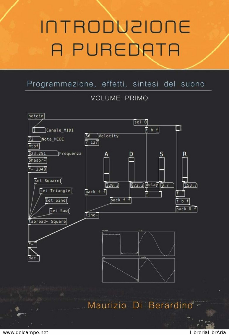 Introduzione A PureData Programmazione, Effetti, Sintesi Del Suono - Informatica