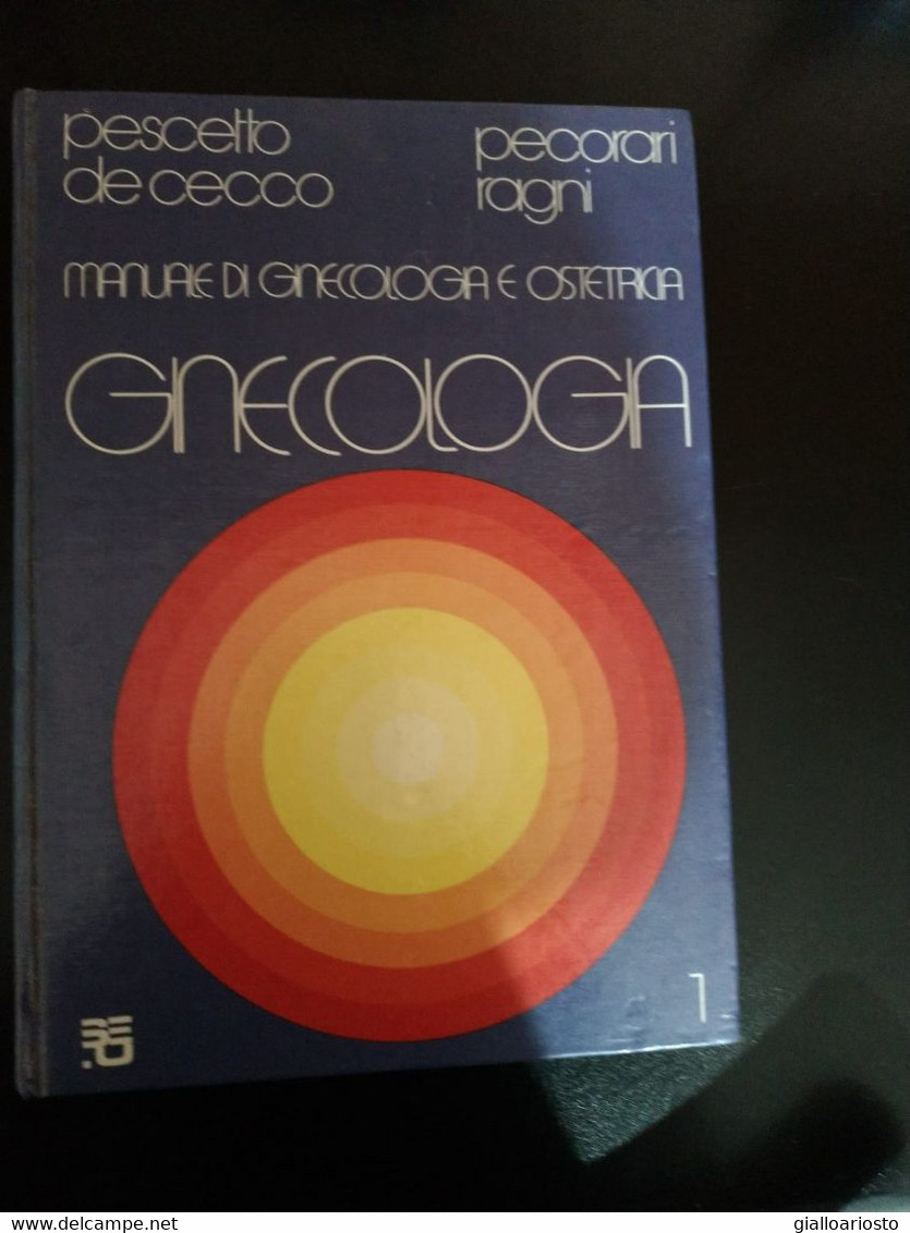 Manuale Di Ginecologia E Ostetricia - GINECOLOGIA - Pescetto De Cecco - Pecorari Ragni - II Edizione 1989 - - Medizin, Biologie, Chemie