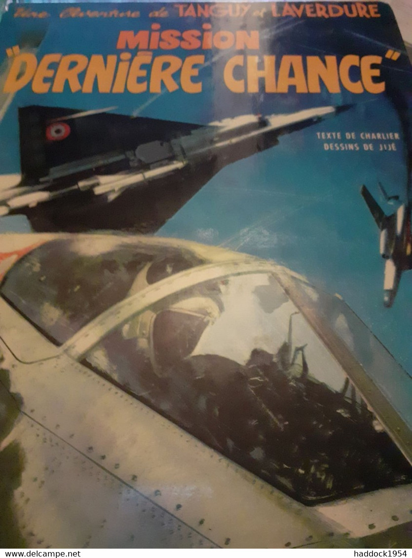 Mission Dernière Chance TANGUY Et LAVERDURE JIJE CHARLIER Le Lombard 1972 - Tanguy Et Laverdure