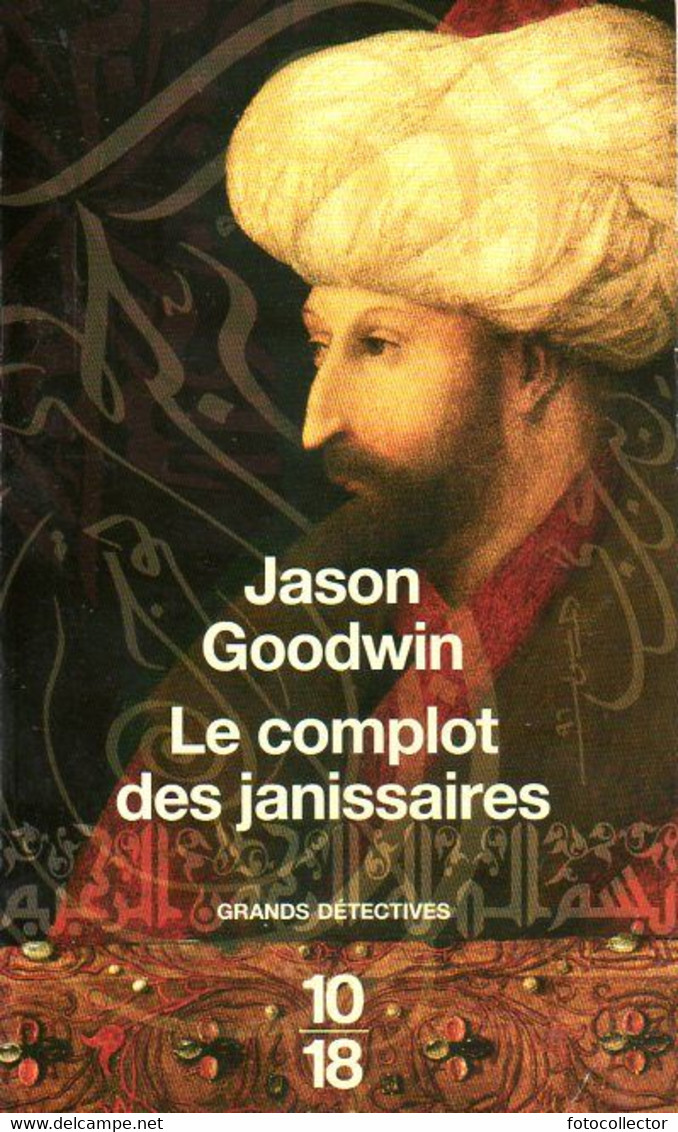 Grands Détectives 1018 N° 4110 : Le Complot Des Janissaires Par Jason Goodwin (ISBN 9782264046444) - 10/18 - Bekende Detectives