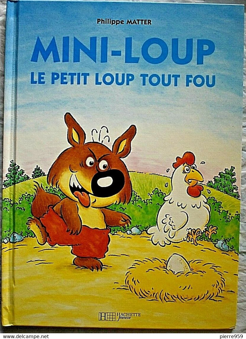 Mini-Loup, Le Petit Loup Tout Fou - Philippe Matter Et Evelyne Lallemand - Hachette