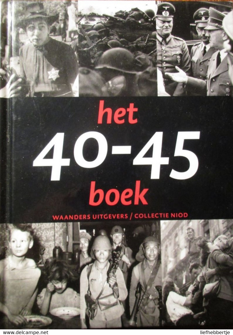 Het 40-45 Boek - Fotocollectie Ned. Instituut Voor Oorlogsdocumentatie - Door E. Somers En R. Kok - 2002 - Oorlog 1939-45