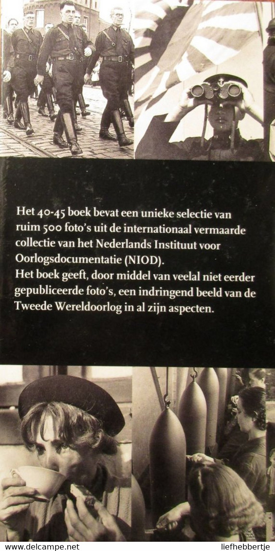 Het 40-45 Boek - Fotocollectie Ned. Instituut Voor Oorlogsdocumentatie - Door E. Somers En R. Kok - 2002 - Guerra 1939-45