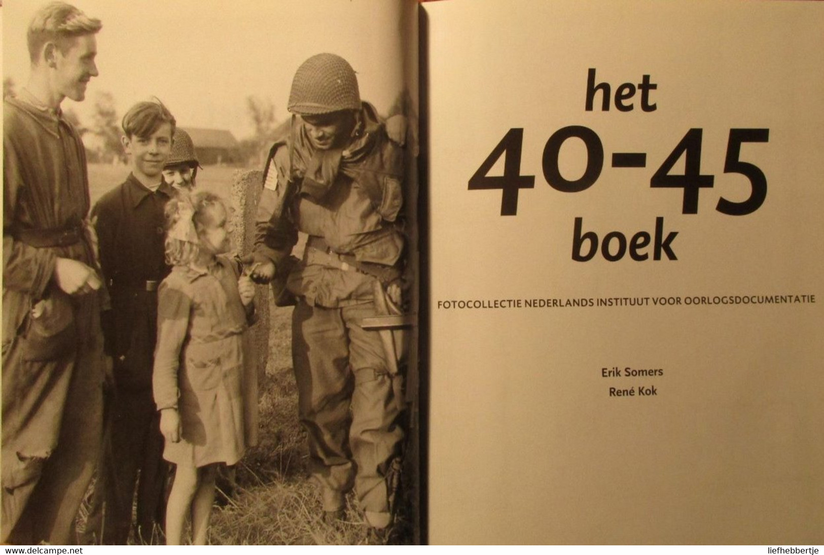 Het 40-45 Boek - Fotocollectie Ned. Instituut Voor Oorlogsdocumentatie - Door E. Somers En R. Kok - 2002 - Oorlog 1939-45