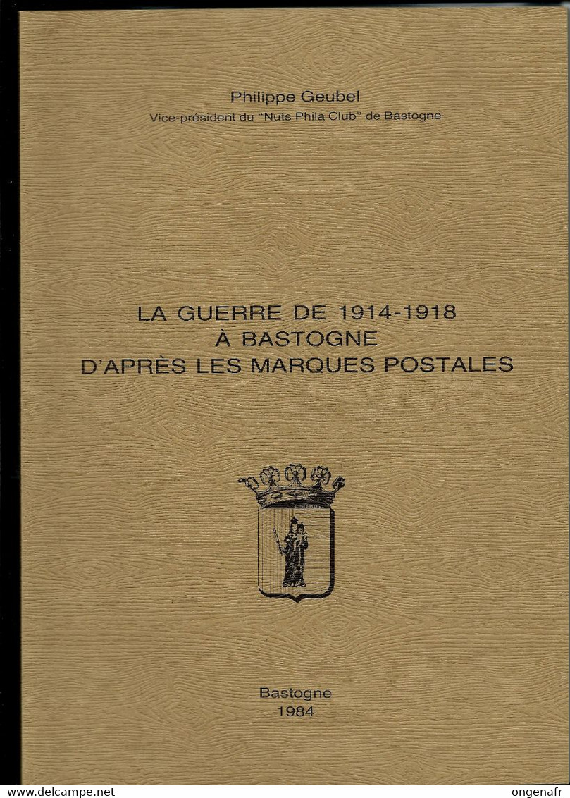 La Guerre De 1914/18 à Bastogne (Philippe Geubel - 1984 - ) 68 Pages Format A4 - Legerstempels