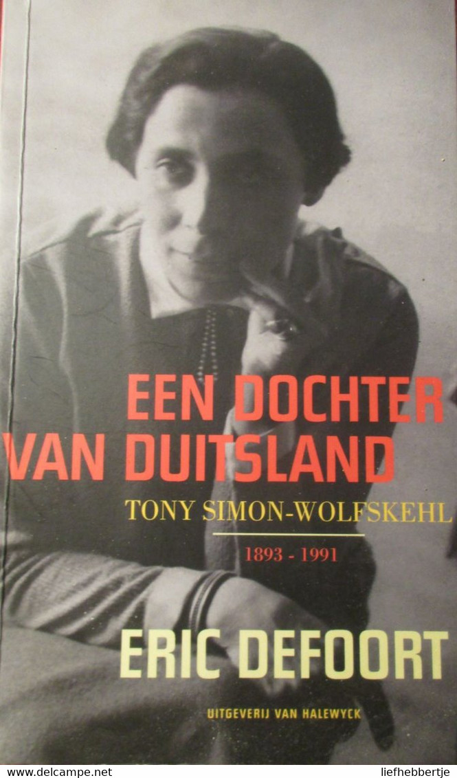 Een Dochter Van Duitsland - Tony Simon-Wolfskehl 1893-1991 - Door E. Defoort - 2007 - War 1939-45