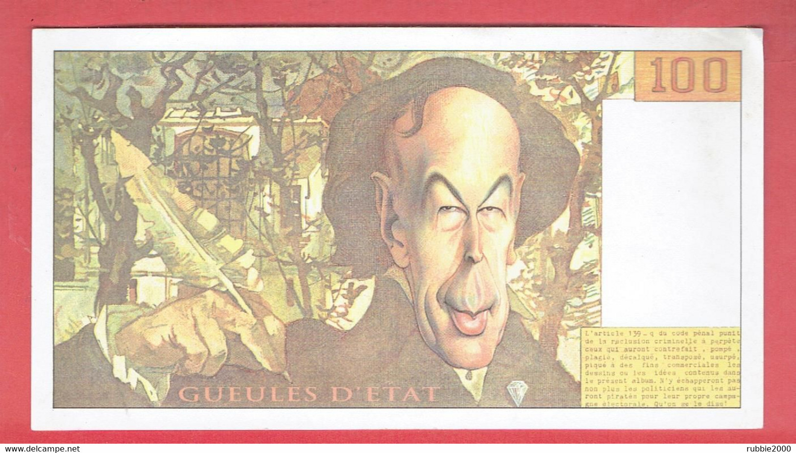 FAUX 100 FRANCS DELACROIX VRAI 100 FRANCS 1995 GUEULES D ETAT VALERY GISCARD D ESTAING PAR MULATIER PUBLICITE GLENAT - Fictifs & Spécimens