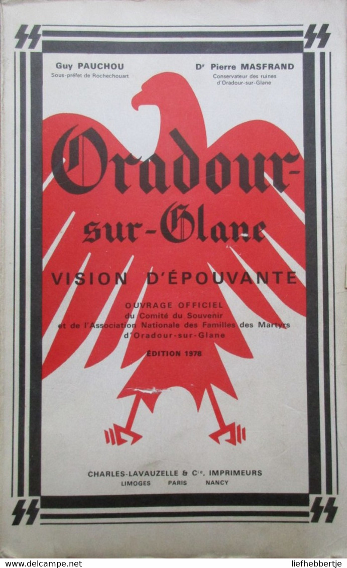 Oradour-sur-Glane - Vision D'épouvante - Par G. Pauchou Et P. Masfrand - 1970 - Oorlog 1939-45