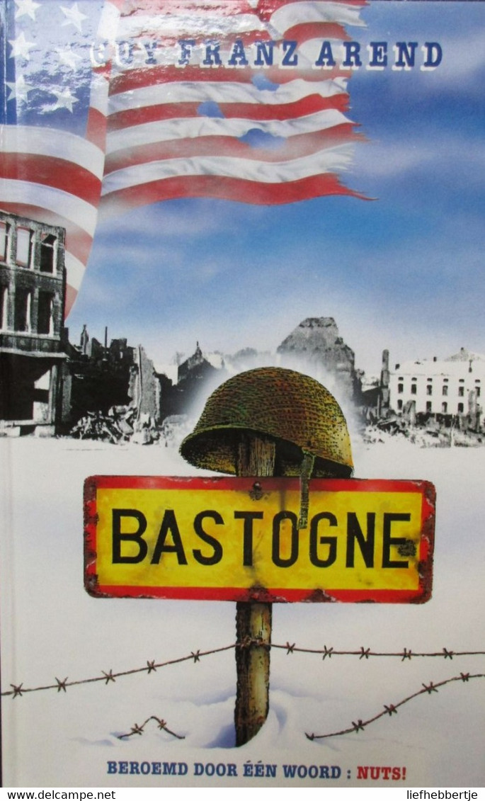 Bastogne - Door G. F. Arend - 1987 - De Slag Om Bastogne Kroniek Met Enkele Beschouwingen - Guerra 1939-45