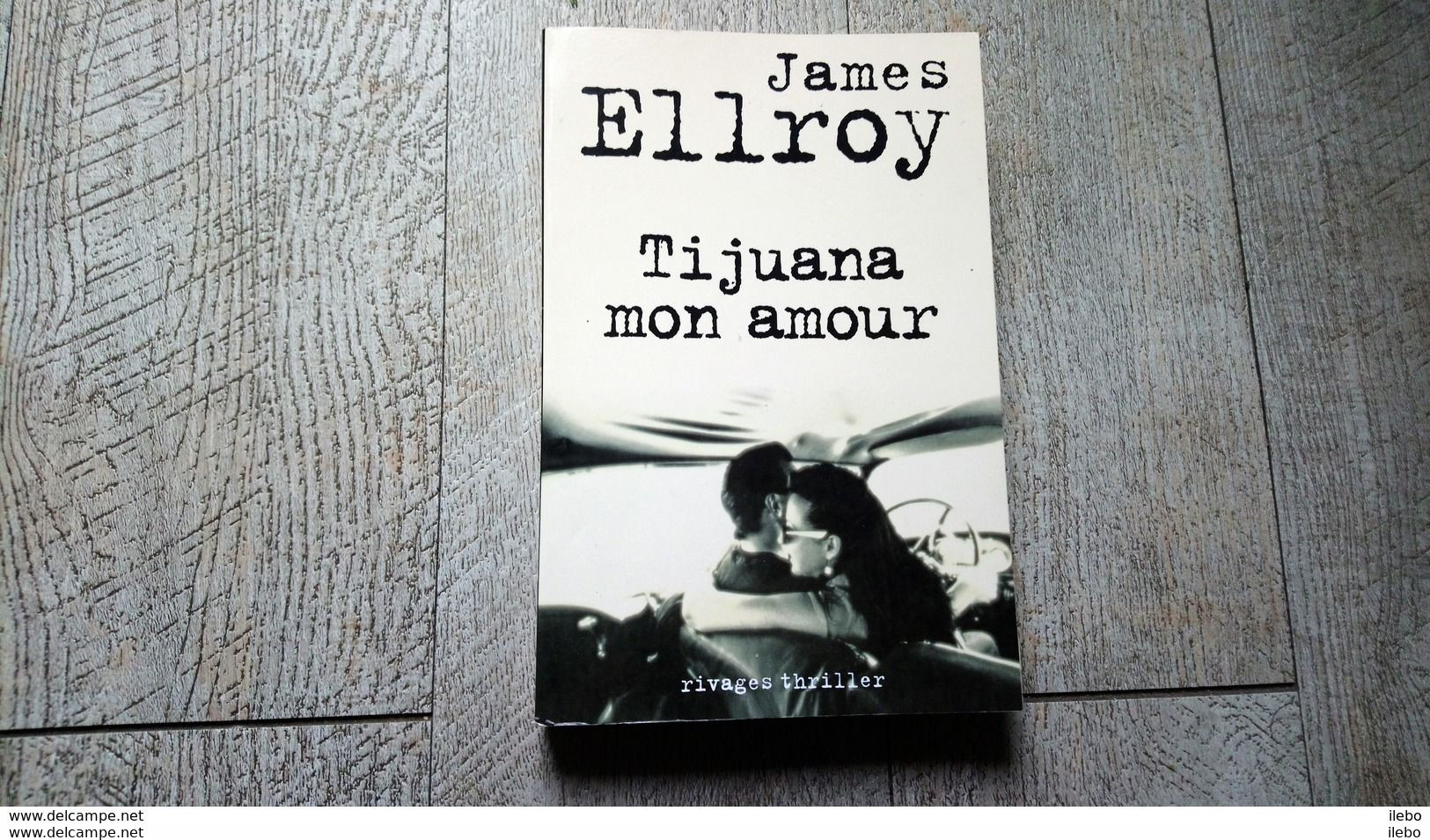 Tijuana Mon Amour De James Ellroy Rivages Thriller 2007 Policier - Rivage Noir