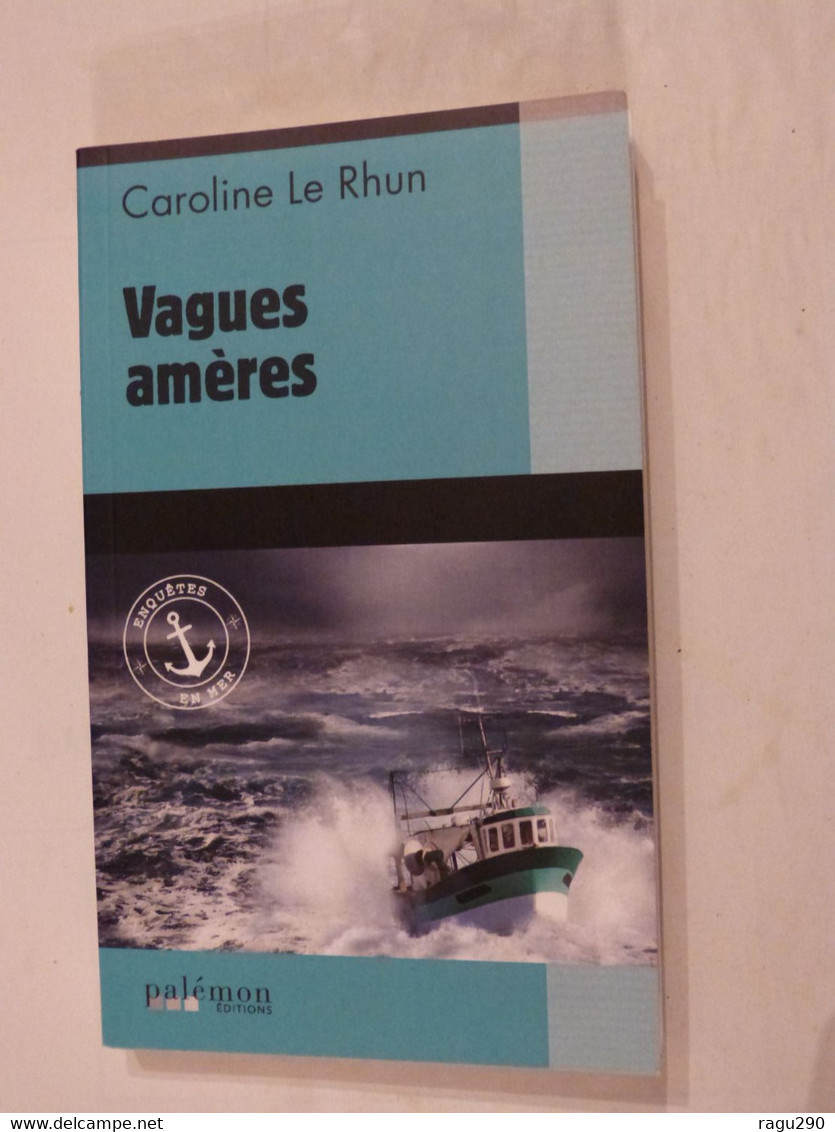 VAGUES AMERES  Par CAROLINE LE RHUN  éditions PALEMON  Policier Breton - Trévise, Ed. De