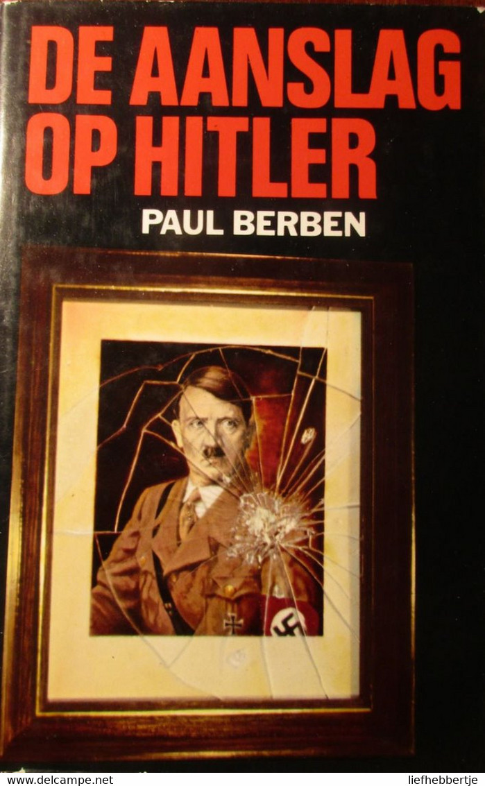 De Aanslag Op Hitler - Door P. Berben - 1980 - Tweede Wereldoorlog - Oorlog - Oorlog 1939-45
