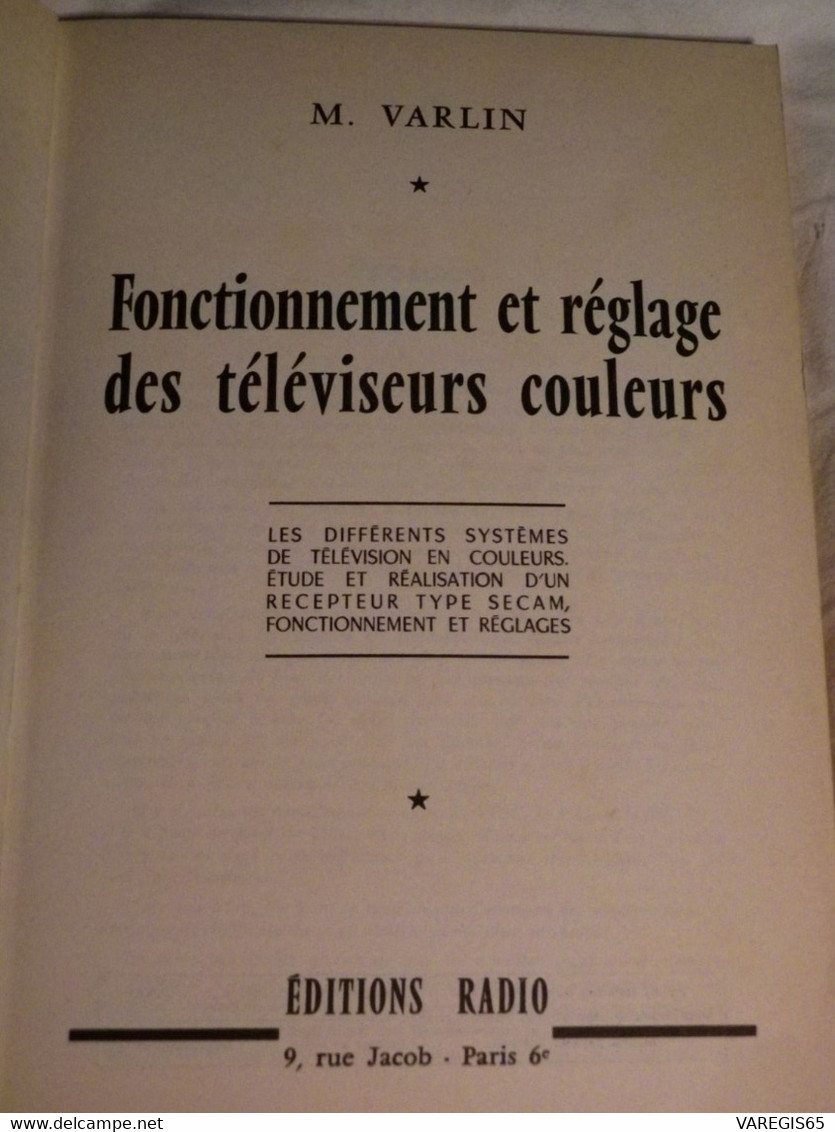 2 LIVRES TECHNIQUES TV - FONCTIONNEMENT REGLAGE DES TV COULEURS / VARLIN - TELEVISEURS A TRANSISTORS / BESSON - Ed RADIO - Audio-Video