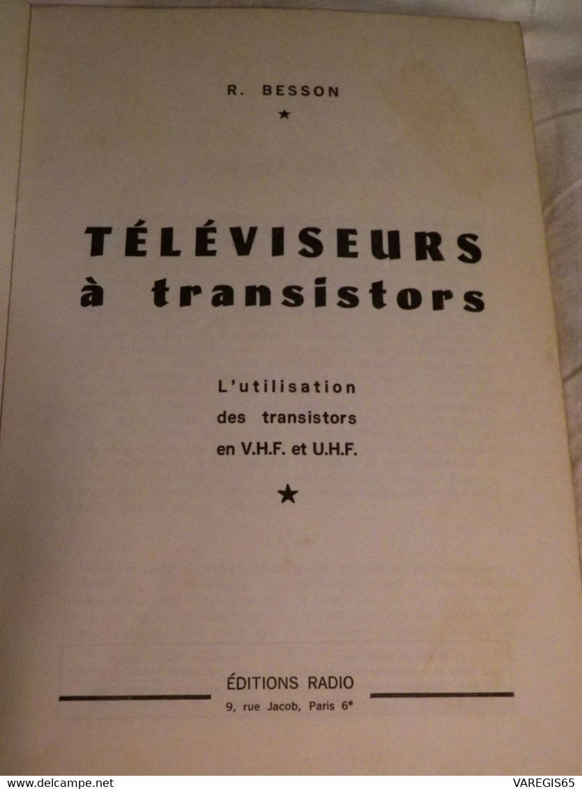 2 LIVRES TECHNIQUES TV - FONCTIONNEMENT REGLAGE DES TV COULEURS / VARLIN - TELEVISEURS A TRANSISTORS / BESSON - Ed RADIO