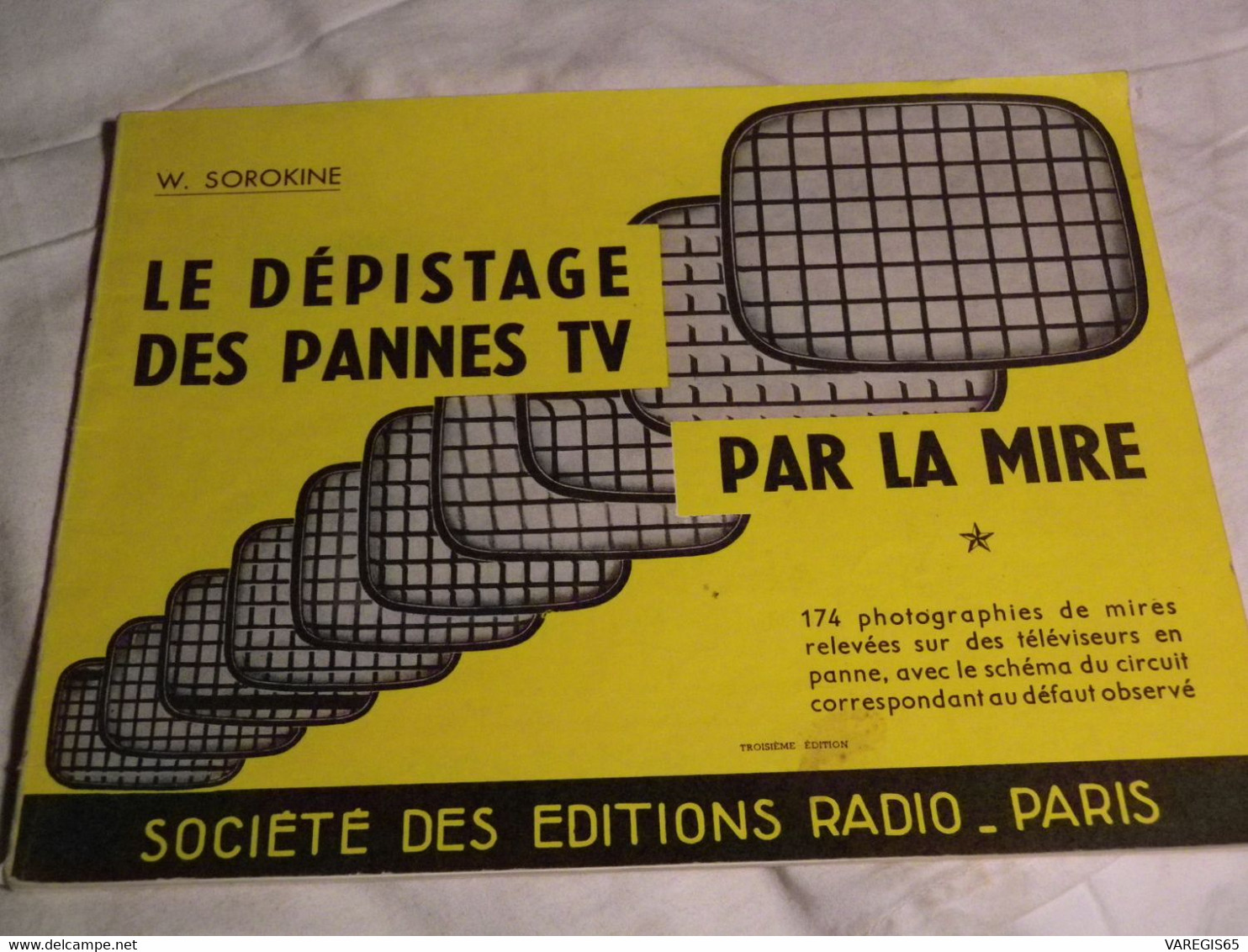 2 LIVRES TECHNIQUES TV - DEPANNAGE TV  - DEPISTAGE PANNES TV PAR LA MIRE - SOROKINE - EDITIONS RADIO