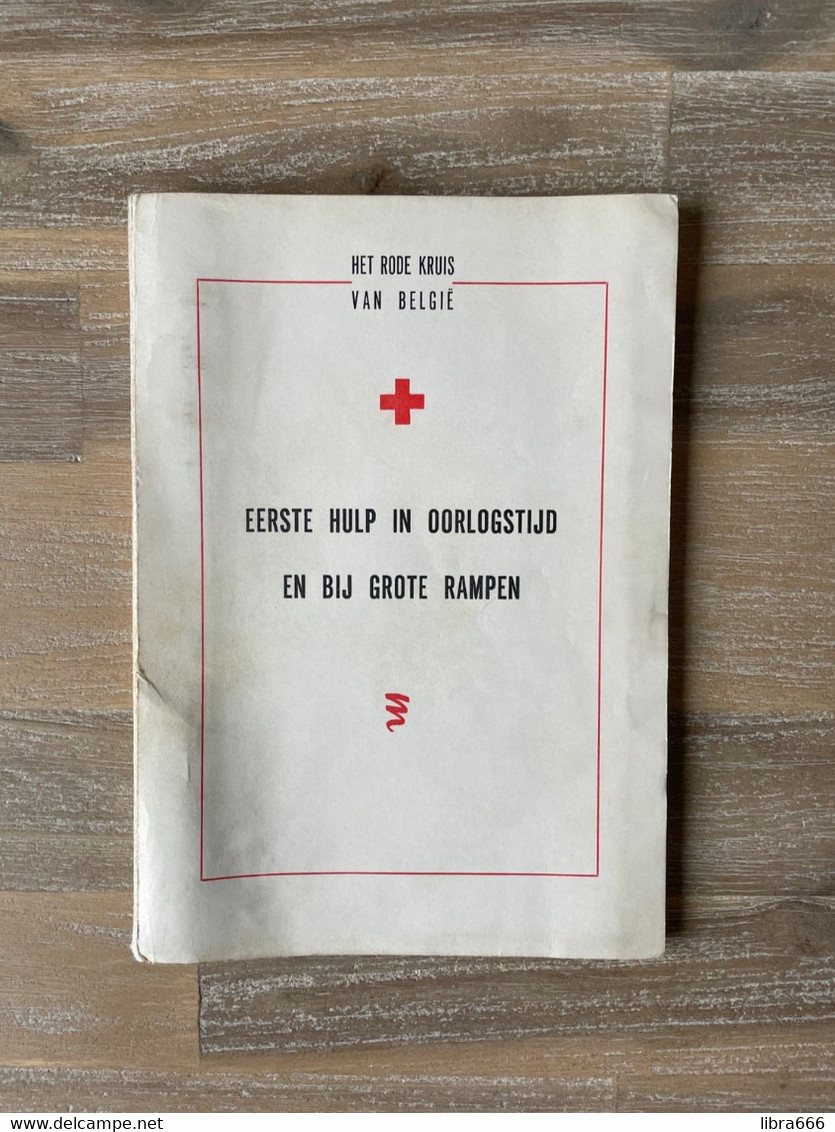 Handboek - HET RODE KRUIS VAN BELGIË - Eerste Hulp In Oorlogstijd En Bij Grote Rampen - 1963 - Croix-Rouge