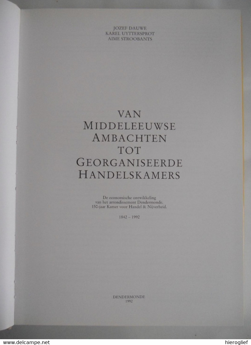 VAN MIDDELEEUWSE AMBACHTEN TOT GEORGANISEERDE HANDELSKAMERS 150j. Arrondissement Dendermonde - Histoire