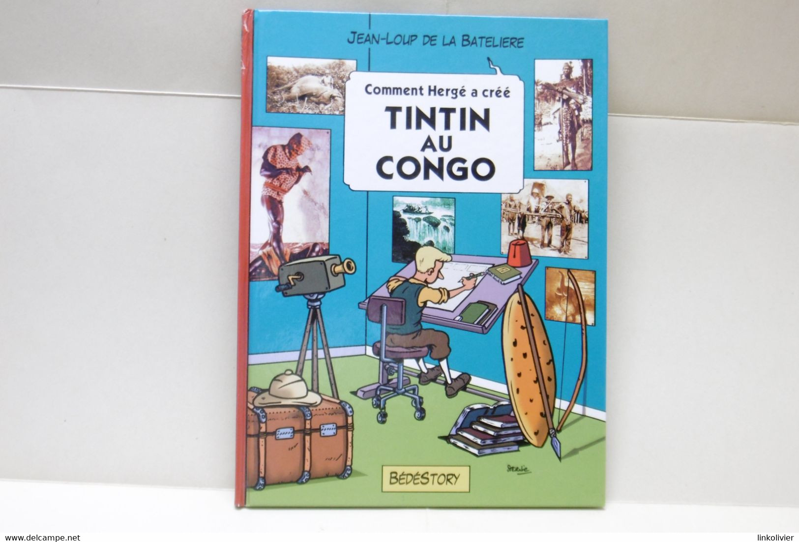 Comment Hergé A Créé TINTIN AU CONGO - Jean-Loup De La Batelière - Ed Bédéstory 2009 - Hergé