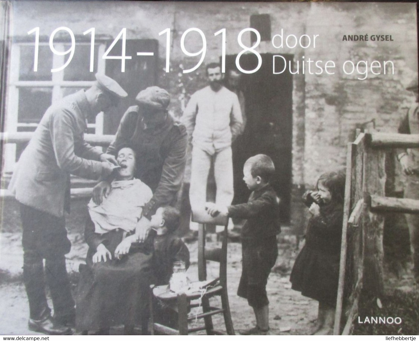 1914-1918 Door Duitse Ogen - Door André Gysel - 2010 - WO I - Guerre 1914-18